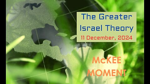 The Greater Israel Theory – McKee Moment