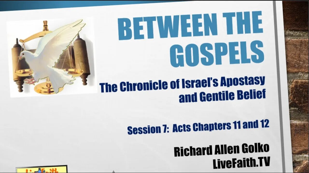 Between the Gospels: Session 7 -- Acts Chapters 11 and 12, Summary Acts 1-12