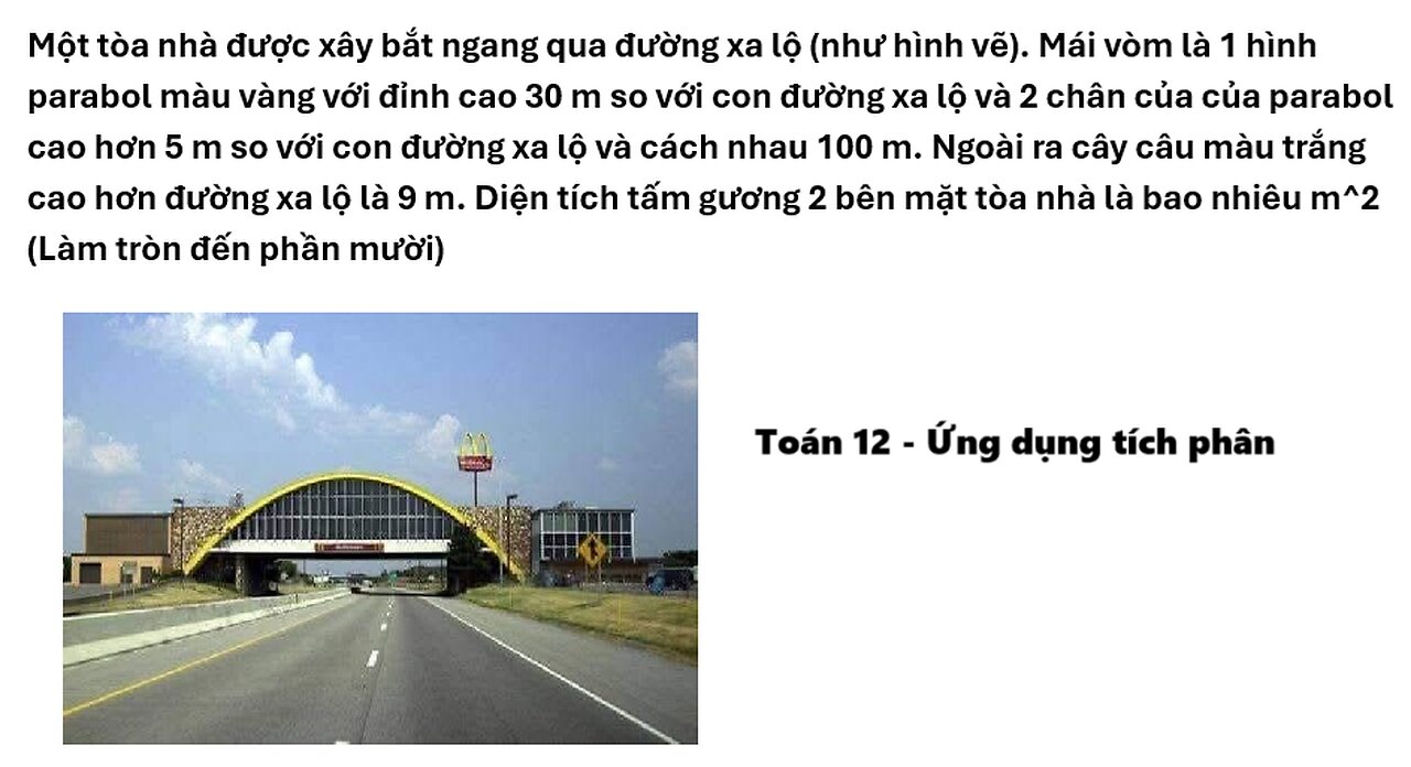 Toán 12: Một tòa nhà được xây bắt ngang qua đường xa lộ (như hình vẽ). Mái vòm là 1 hình parabol