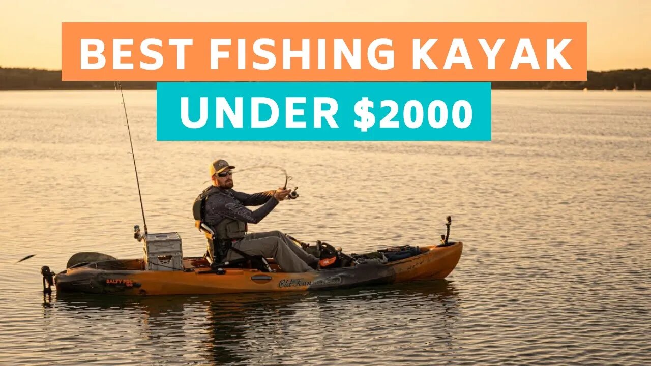 Top 5 Fishing Kayaks Under $2000 (Spring 2021)