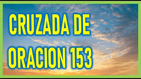 CRUZADA DE ORACION 153