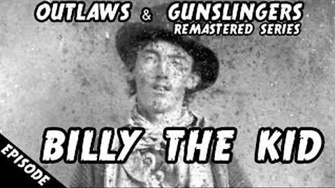 Outlaws & Gunslingers | Ep. 185 | Remastered | Billy The Kid