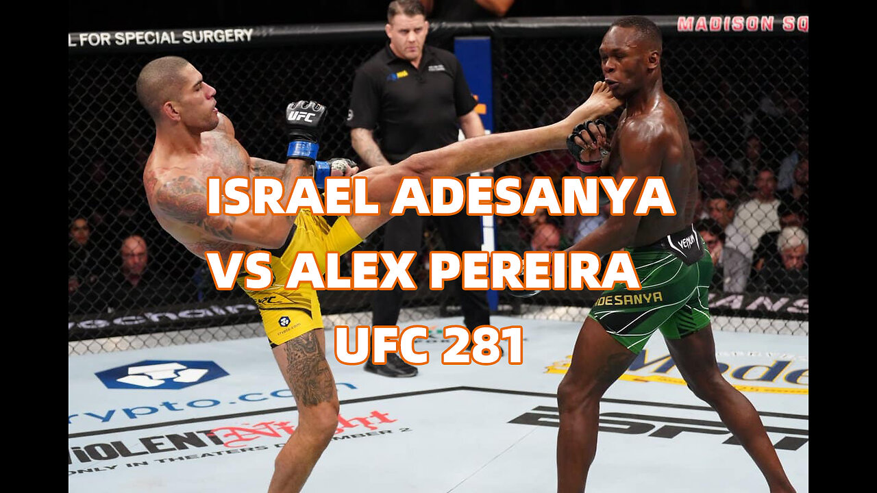 Israel Adesanya vs Alex Pereira - HD UFC 281 亚历克斯·佩雷拉 vs 以色列阿德萨尼亚全场比赛集锦