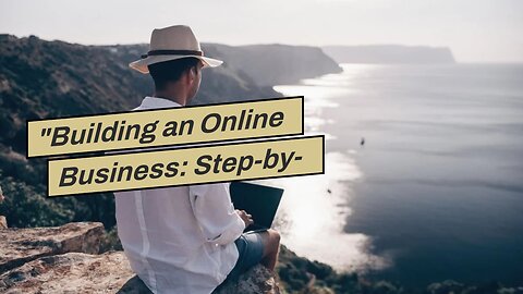 "Building an Online Business: Step-by-Step Guide for Aspiring Digital Nomads" Can Be Fun For Ev...