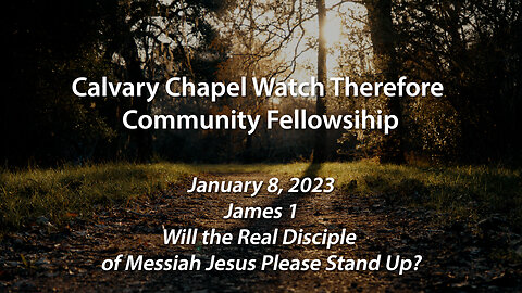 1.8.23 James 1 | Calvary Chapel Watch Therefore Community Fellowship