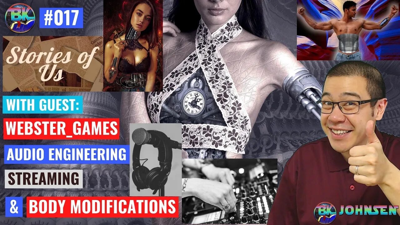 Stories of Us #017 - Streaming, Audio Engineering & Body Modifications w/ Webster_Games