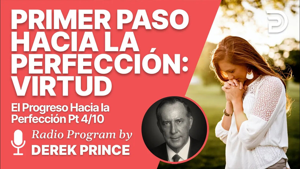 El Progreso hacia la Perfeccion 4 de 10 - Primer Paso: Virtud (excelencia)