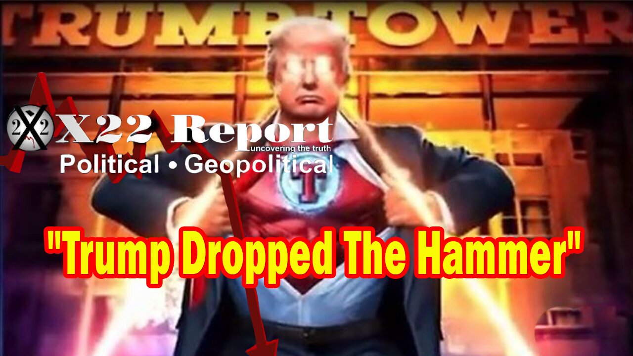 X22 Report HUGE Intel: Trump Dropped The Hammer, Treason At The Highest Level Is Now Being Exposed