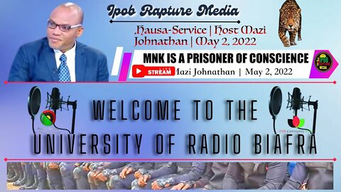 Welcome To The University Of Radio Biafra | Hausa-Service | Host: Mazi Johnathan | May 2, 2022