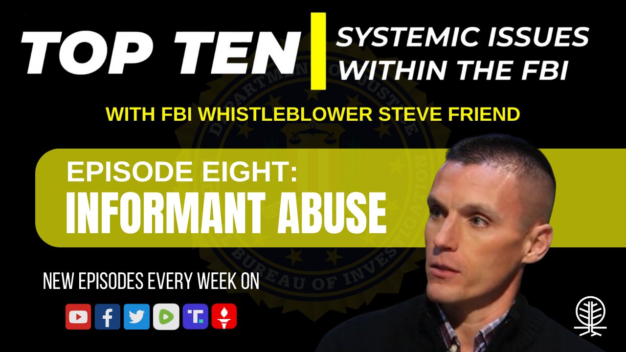 EPISODE 8: Informant Abuse - Top Ten Systemic Issues Within the FBI w/ Steve Friend