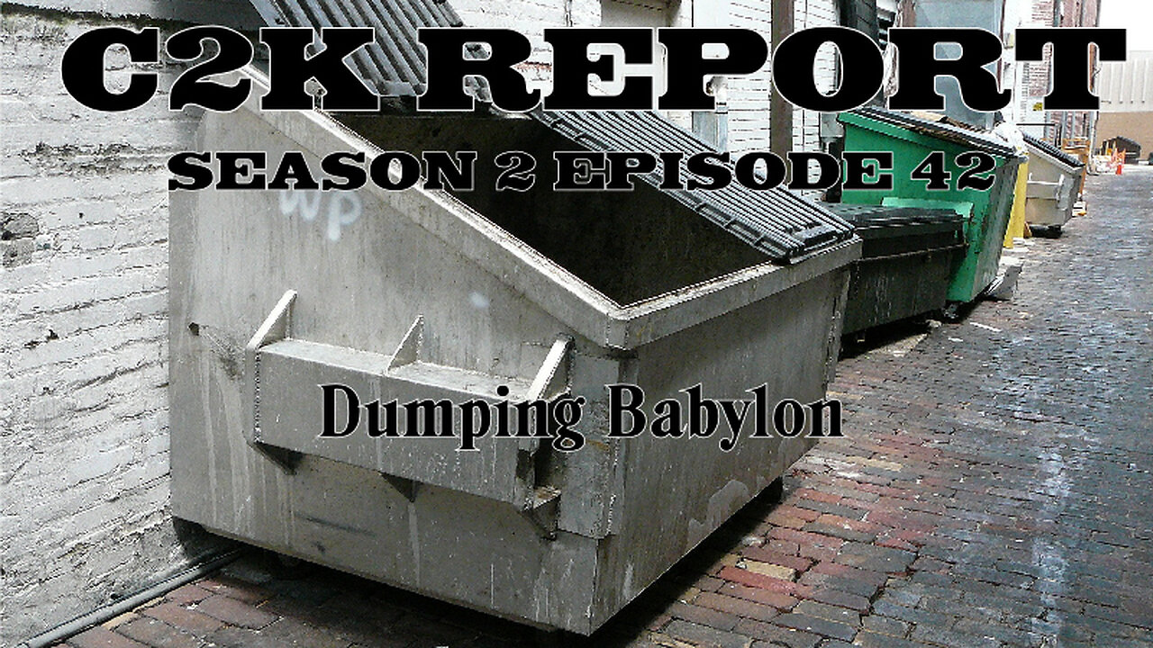 C2K Report S2 E0042: Dumping Babylon