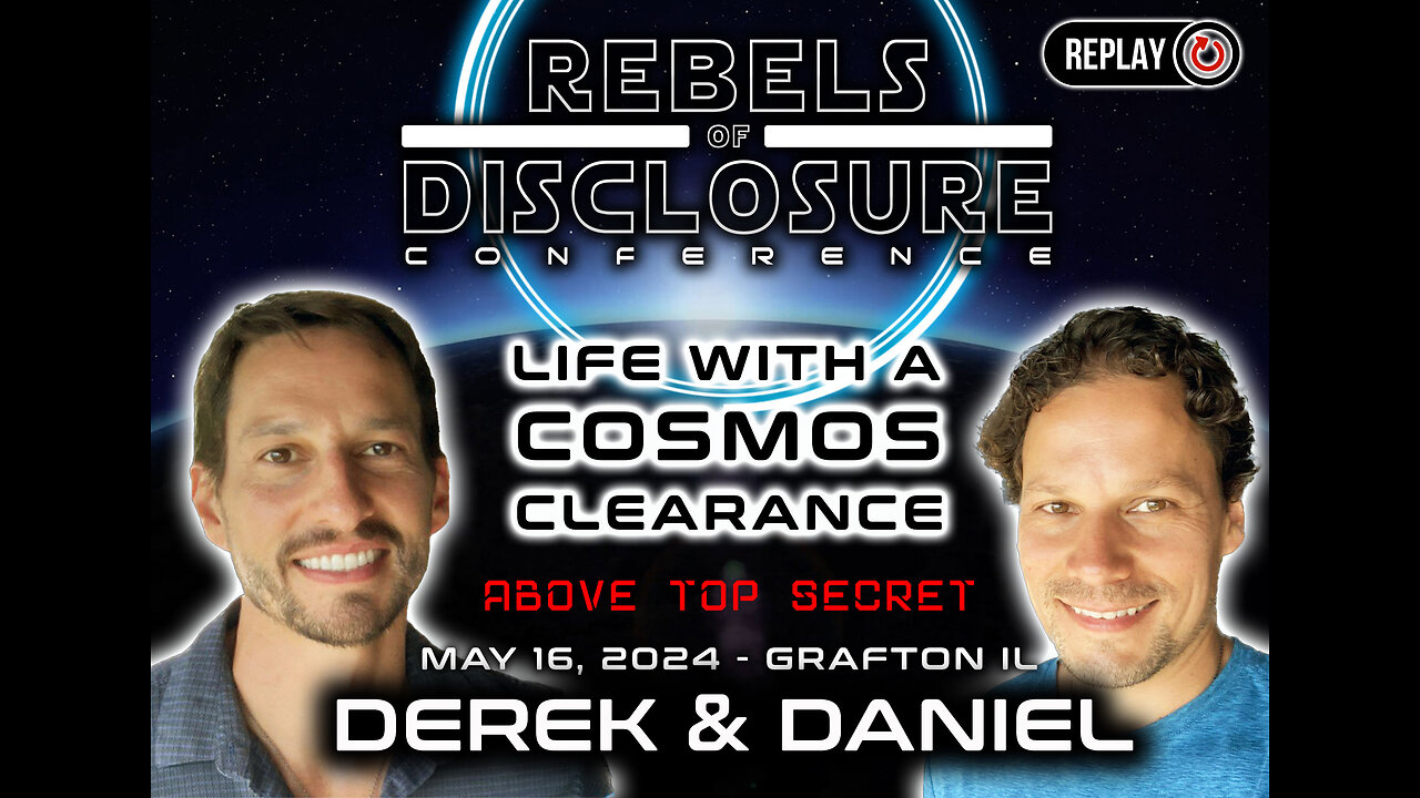 LIFE WITH A COSMOS CLEARANCE | ABOVE TOP SECRET | Derek & Daniel - REBELS OF DISCLOSURE 2024