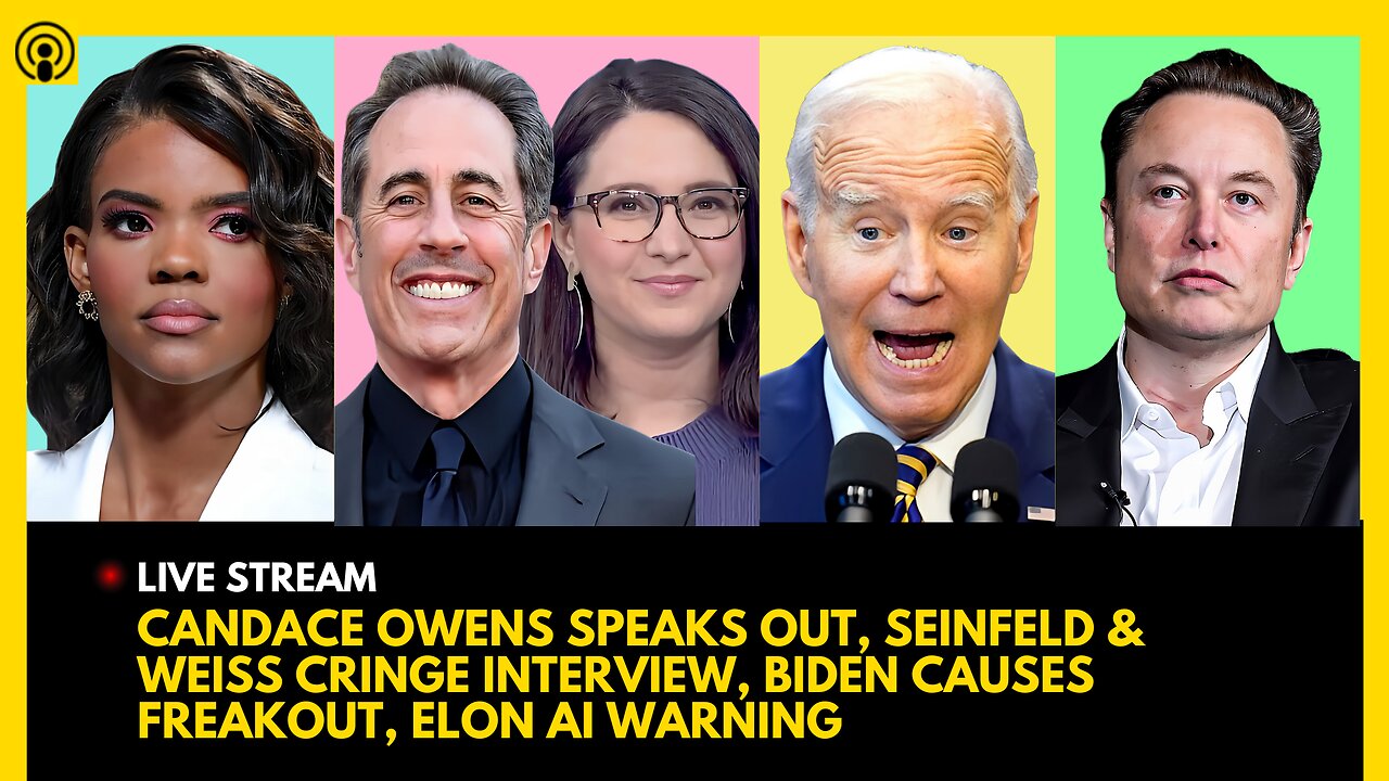 CANDACE OWENS SPEAKS OUT, SEINFELD & BARI WEISS CRINGE INTERVIEW, DEMS FREAKOUT, ELON MUSK AI ALARM