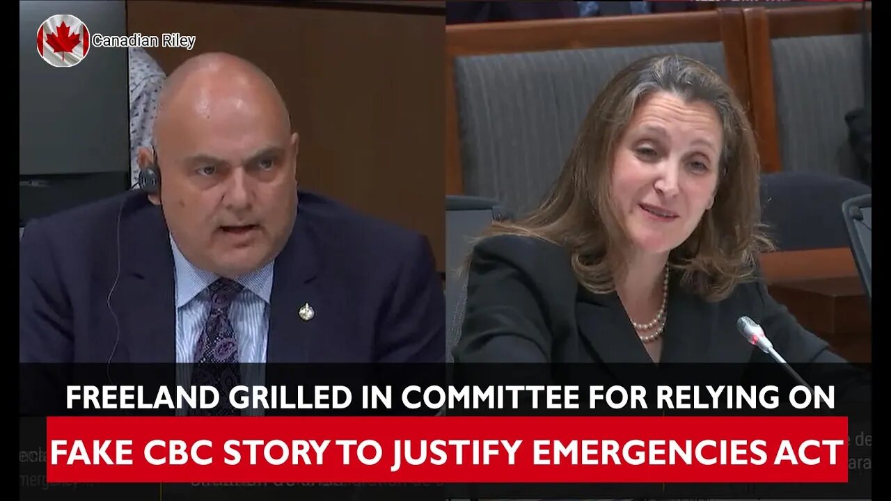 Freeland Grilled in Committee for Relying on Fake CBC Story to Justify Emergencies Act