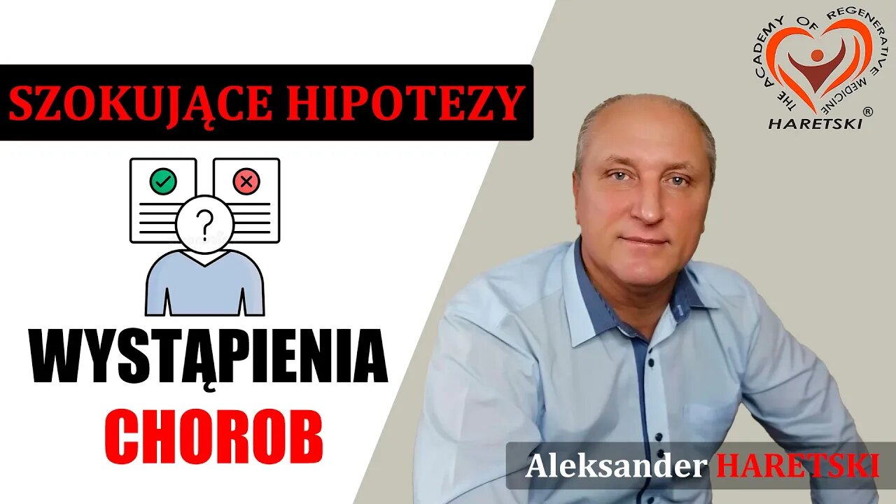 Szokujące Hipotezy Wystąpienia Chorob. Medycyna Regeneracyjna. Aleksander Haretski.