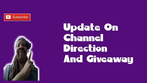 Update On Channel Direction and Giveaway