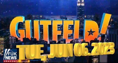 Gutfeld 06-06-2023
