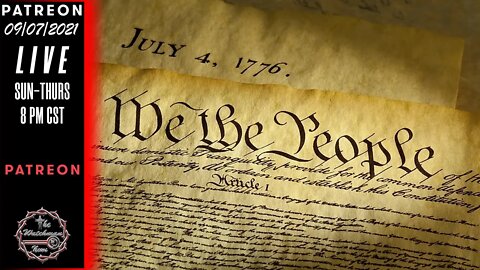 09/07/2021 The Watchman News - WARNING LABEL Put On US Constitution & Declaration Of Independence