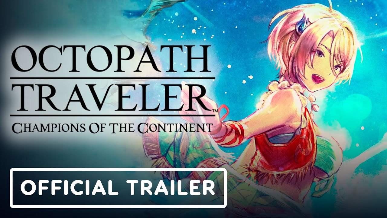 Octopath Traveler: Champions of the Continent - Official EX Fiore Trailer