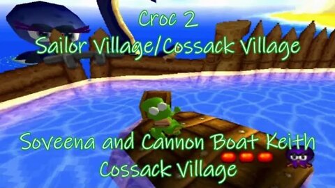 Croc 2: Soveena the Squid, Cannon Boat Keith, and Cossack Village