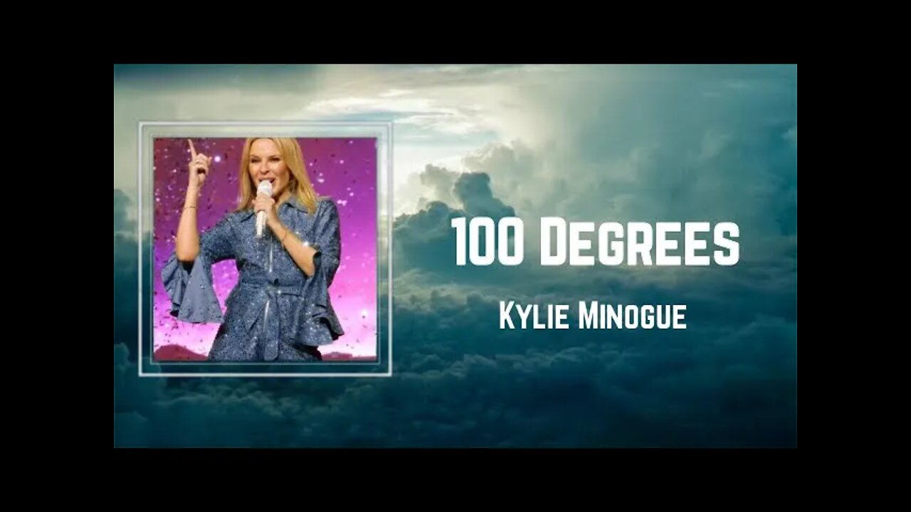 Kylie Minogue - 100 Degrees (Lyrics)