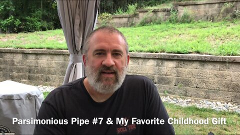 Parsimonious Pipe #7 & My Favorite Childhood Gift