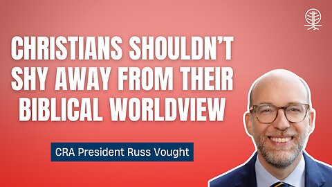 Russ Vought: The Christian Worldview Belongs in the Public Square