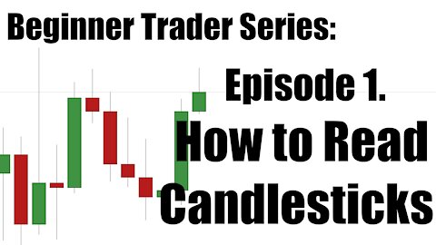 Beginner Trading Series - Ep 1. How to Read Candlesticks on a Chart