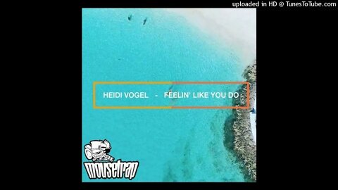 Heidi Vogel - Feeling Like You Do (Afroteq Vocal Mix)