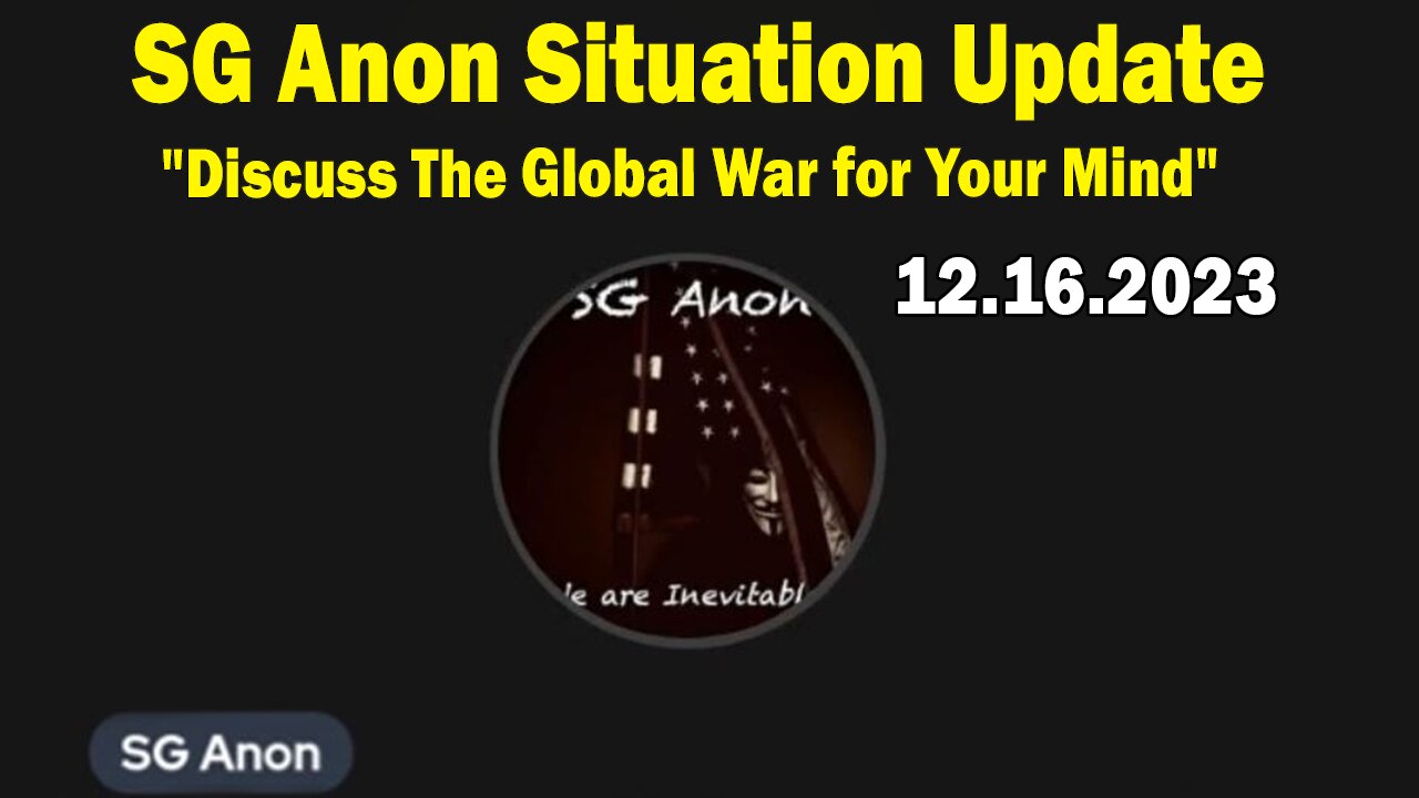 SG Anon Situation Update Dec 16: "Discuss The Global War for Your Mind"