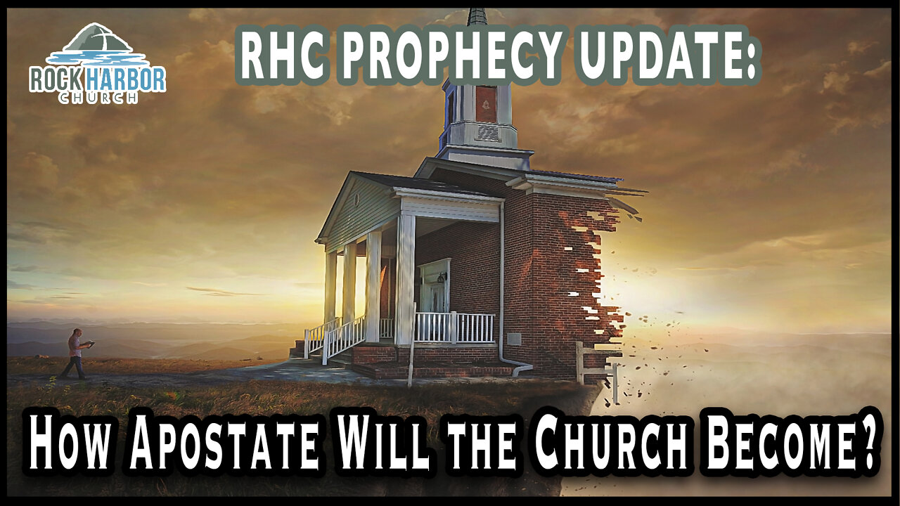 6-9-22 How Apostate Will the Church Become? [Prophecy Update]