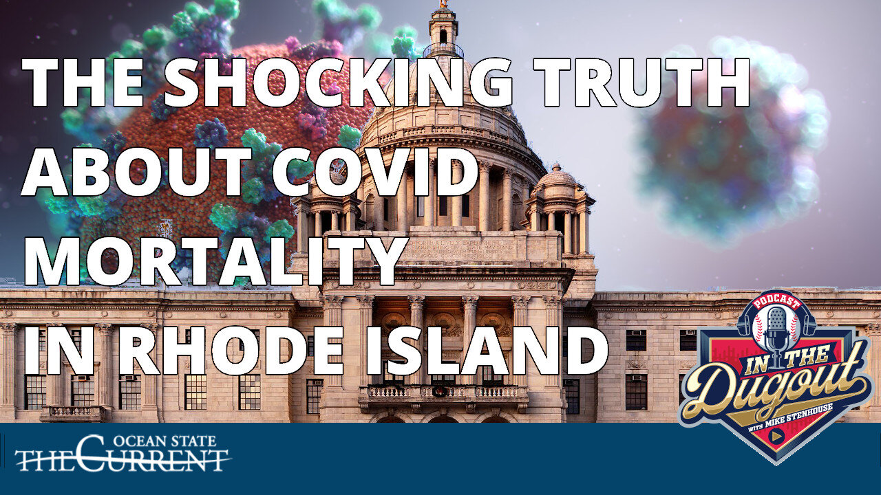 Wuhan Wednesday: The Truth About Covid Mortality In RI #INTHEDUGOUT - June 7, 2023