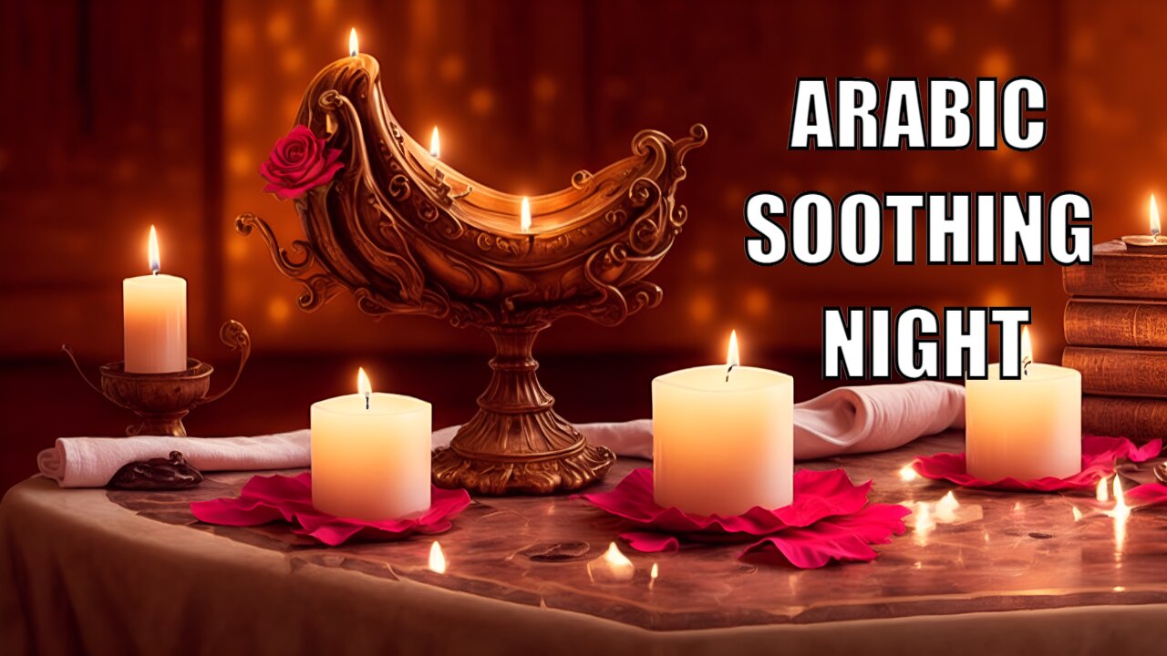 Relaxing Music,Unwind with Arabic Spa Meditation Massage Music Shoothing Relaxation