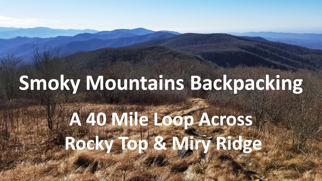Smoky Mountains Backpacking: A 40 Mile Loop Across Rocky Top & Miry Ridge