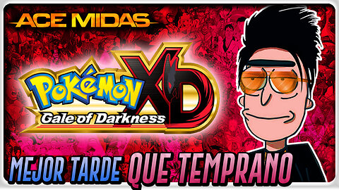 Mejor tarde que temprano - Anécdotas sad de amor / POKEMON XD // Ep.31 /// Ace Midas