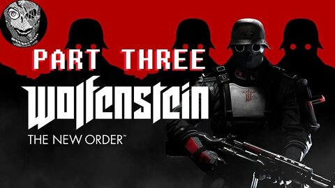 (PART 03) [JailBreak] Wolfenstein: The New Order (2014)
