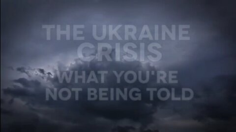 What You’re Not Being Told About Ukraine