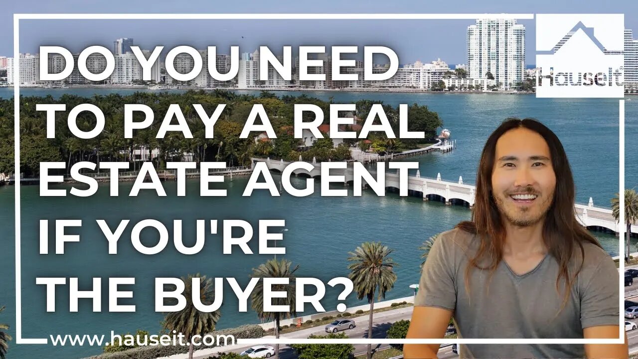 Do You Need to Pay a Real Estate Agent if You’re the Buyer?