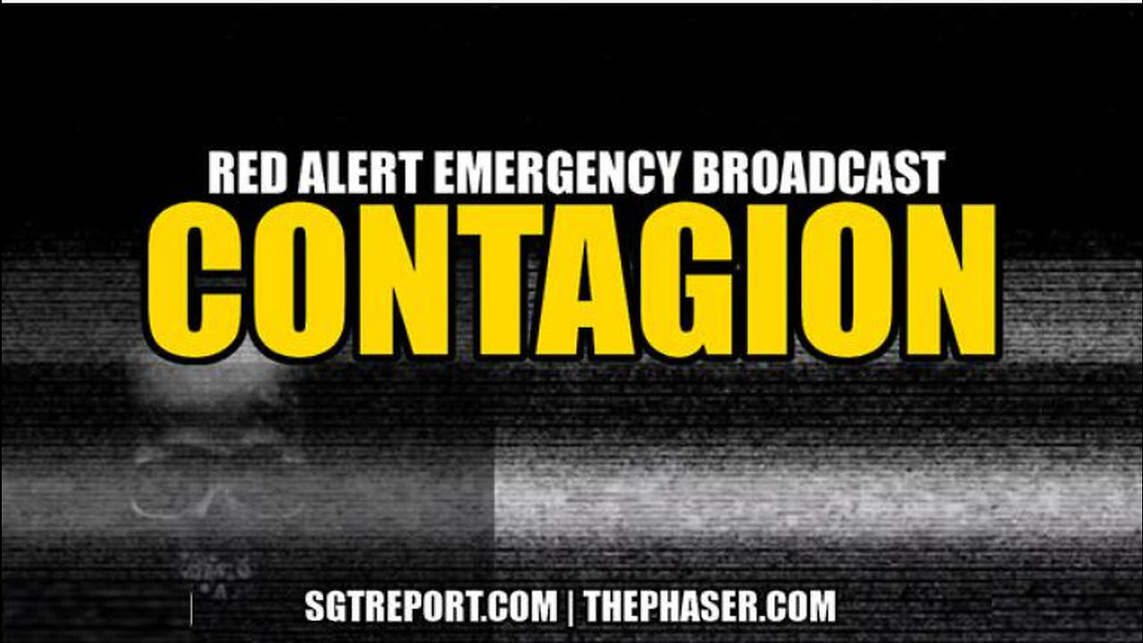 SGT REPORT - C O N T A G I O N : red alert emergency broadcast