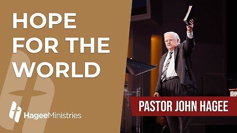 Pastor John Hagee - "Hope for the World"