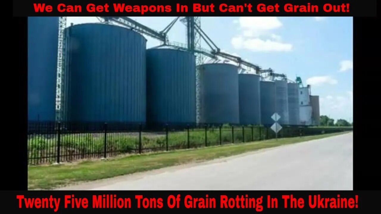 Twenty Five Million Tons Of Grain Rotting In Ukraine!