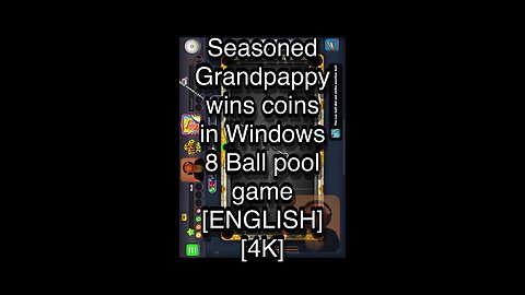 Seasoned Grandpappy wins coins in Windows 8 Ball pool game [ENGLISH] [4K] 🎱🎱🎱 8 Ball Pool 🎱🎱🎱