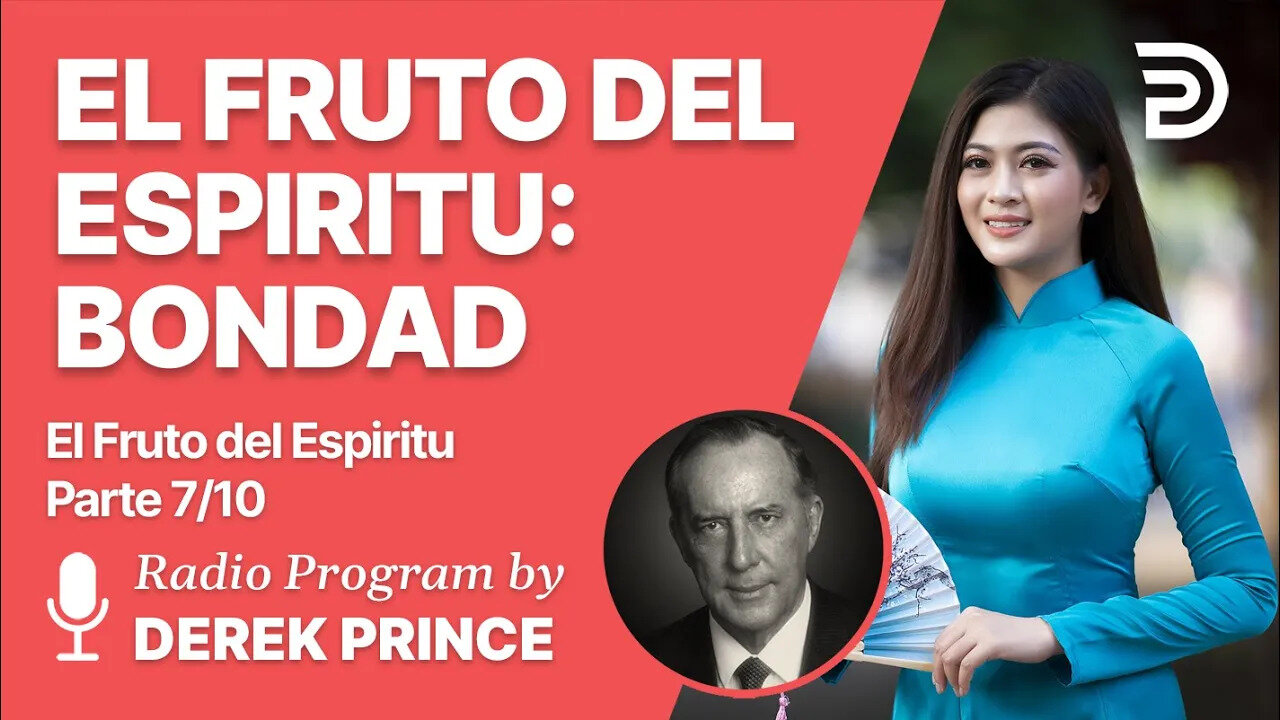El Fruto del Espiritu 7 de 10 - El Fruto del Espiritu: Bondad - Derek Prince