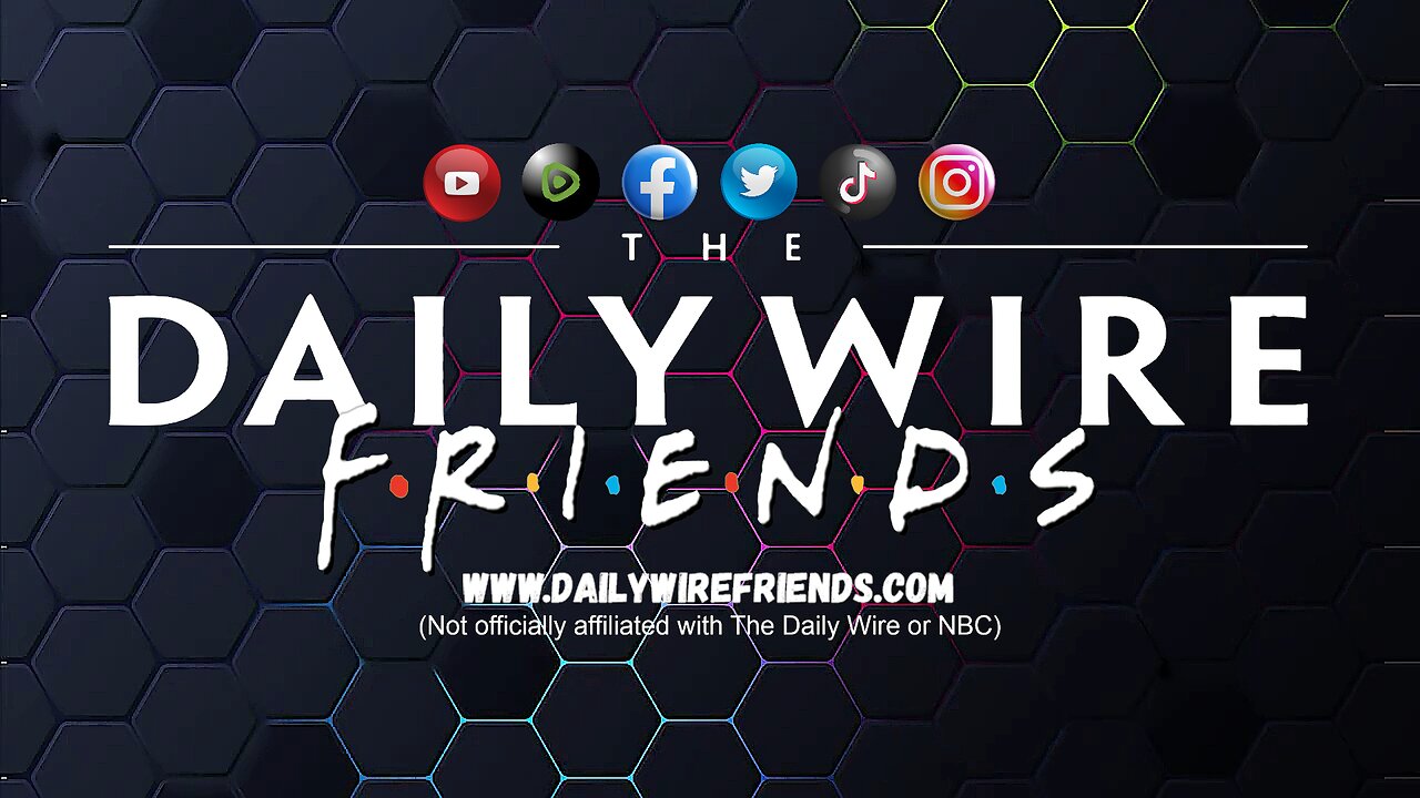 Daily Wire Friends EPS 17: Talking Jan 6th Footage, Transgenderism, And More