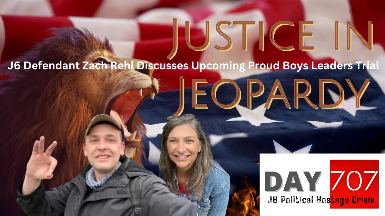 J6 | Proud Boys | Zach Rehl | Flynn | #sing4freedom | Brunson Bros | Elijah Fund | Justice in Jeopardy DAY 707