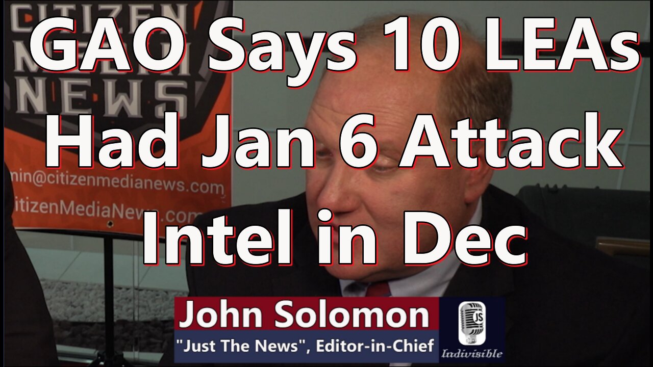 Indivisible With John Stubbins - GAO States 10 Fed LEAs had Jan 6 Intel in Dec