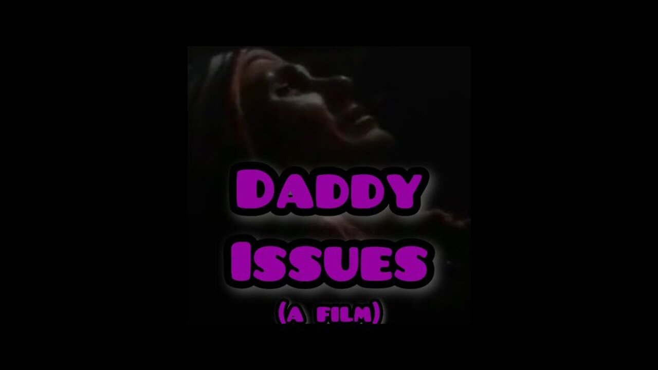 DADDY ISSUES (a film) ~ Episode Eleven: “Fire in the Hole”