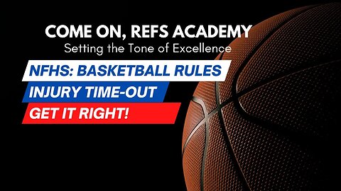 NFHS: Basketball Rules- Injury Time-Out: Getting it Right!