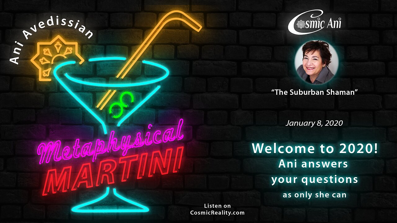 "Metaphysical Martini" 01/08/2020 - Welcome to 2020! Ani answers you questions as only she can