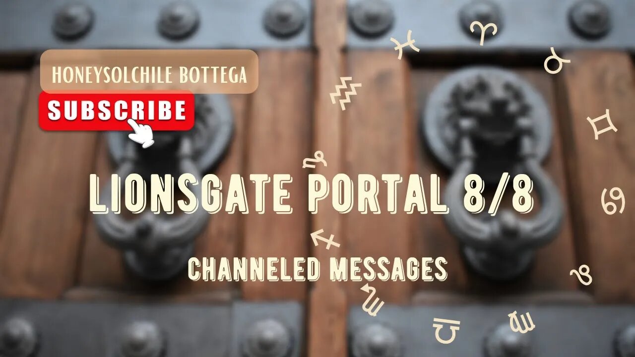 LIONS GATE PORTAL 🦁| CHANNELED MESSAGES 🧘🏾‍♀️ | ALL SIGNS | TIMESTAMPED | HONEYSOLCHILE BOTTEGA